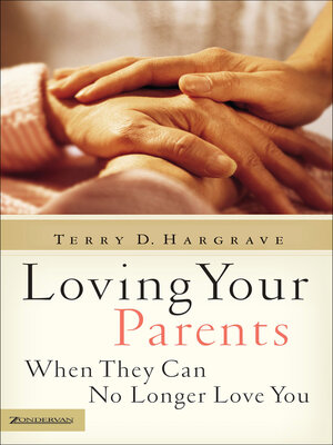 cover image of Loving Your Parents When They Can No Longer Love You